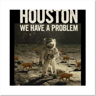 Houston We Have A Problem Posters and Art